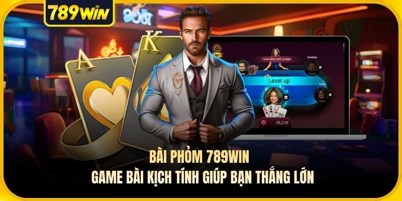 Bài Phỏm 789WIN - Game Bài Kịch Tính Giúp Bạn Thắng Lớn