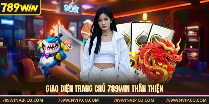 Giao diện trang chủ 789WIN trực quan và hiện đại