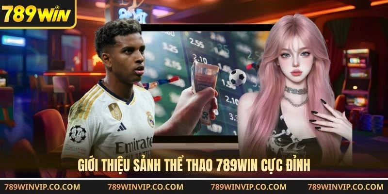 Giới thiệu sảnh thể thao 789WIN cực đỉnh