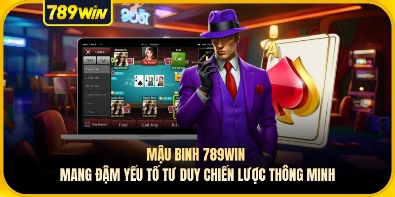 Mậu Binh 789WIN Mang Đậm Yếu Tố Tư Duy Chiến Lược Thông Minh
