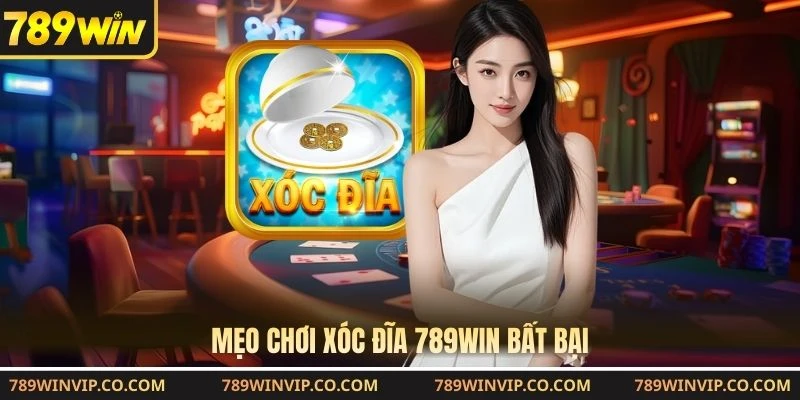 Mẹo chơi xóc đĩa 789WIN bất bại