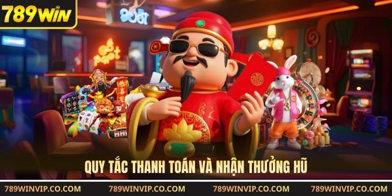 Quy tắc thanh toán và nhận thưởng hũ