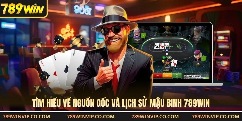 Tìm hiểu về nguồn gốc và lịch sử mậu binh 789WIN